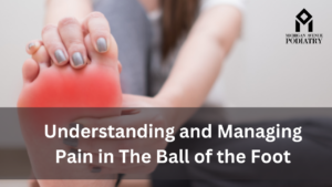 Read more about the article Understanding and Managing Pain in The Ball of the Foot