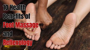 Read more about the article 10 Health Benefits of Foot Massage and Reflexology
