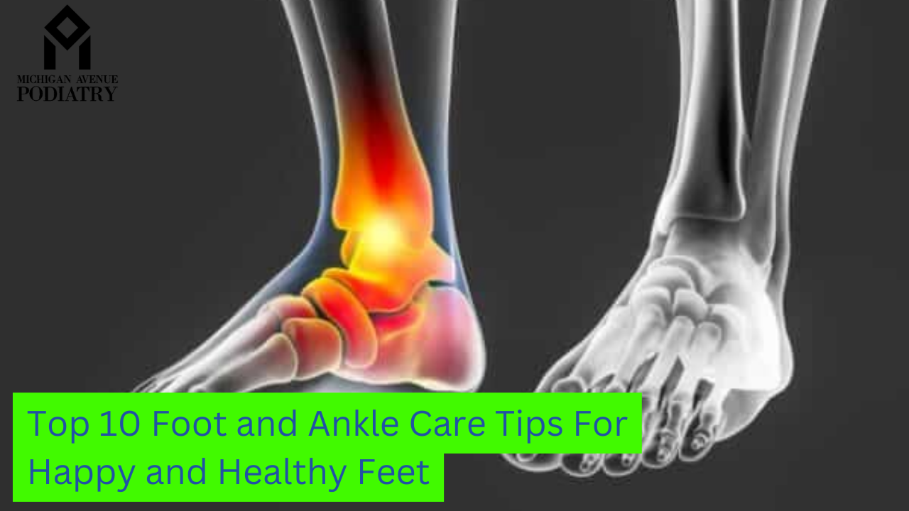 You are currently viewing Top 10 Foot and Ankle Care Tips For Happy and Healthy Feet