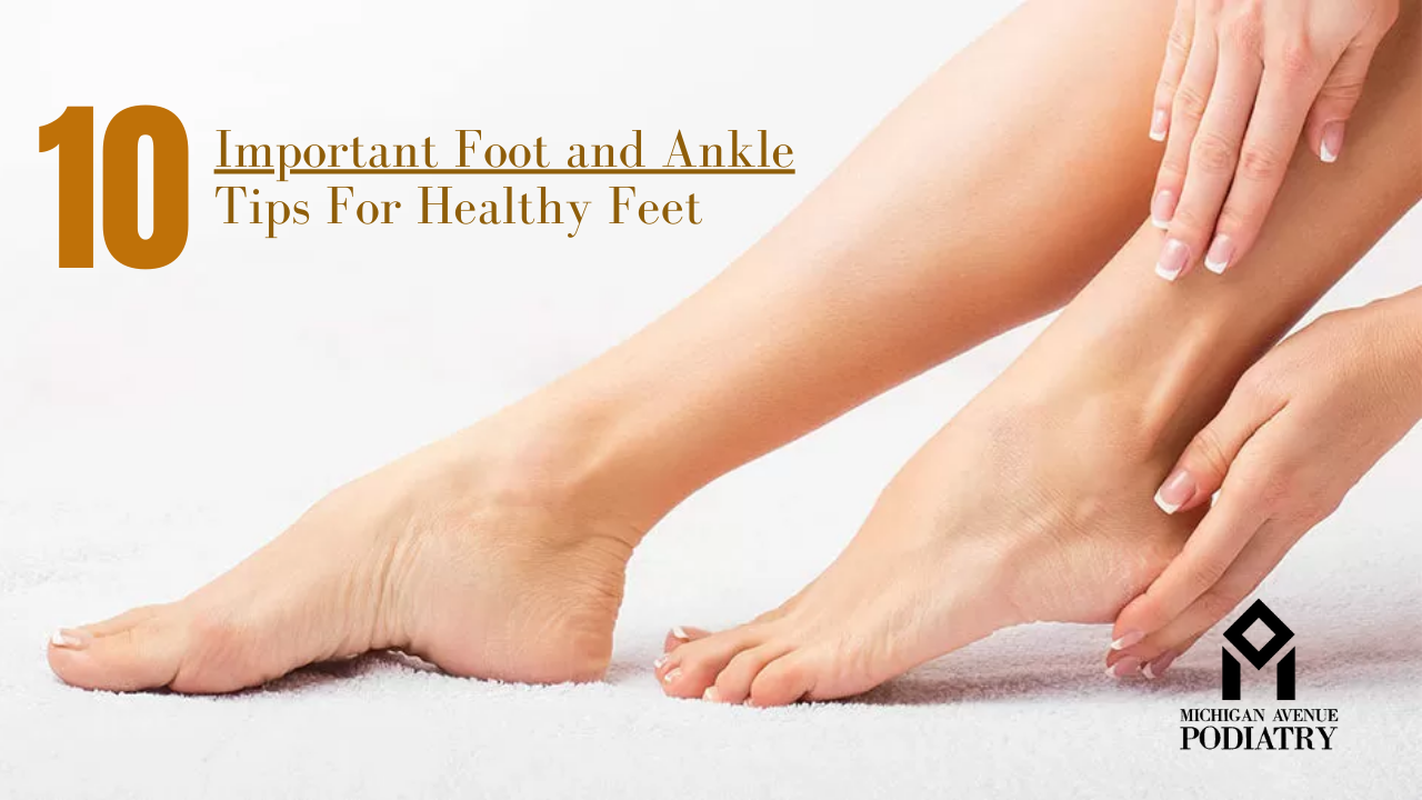 Read more about the article 10 Important Foot and Ankle Tips for Healthy Feet
