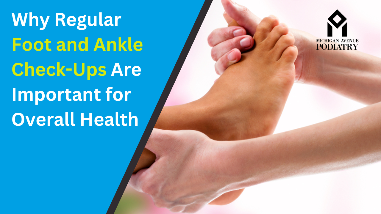 You are currently viewing Why Regular Foot and Ankle Check-Ups Are Important for Overall Health