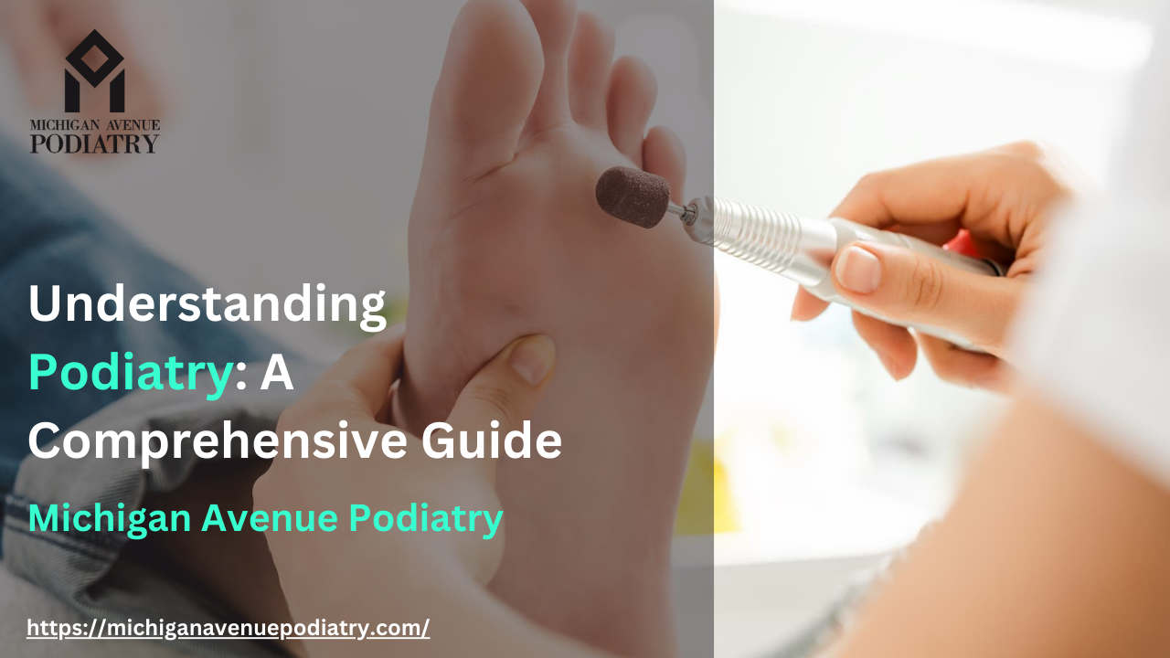You are currently viewing Understanding Podiatry: A Comprehensive Guide
