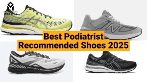 Read more about the article “Best Podiatrist Recommended Shoes 2025: Comfort and Style for Healthy Feet”