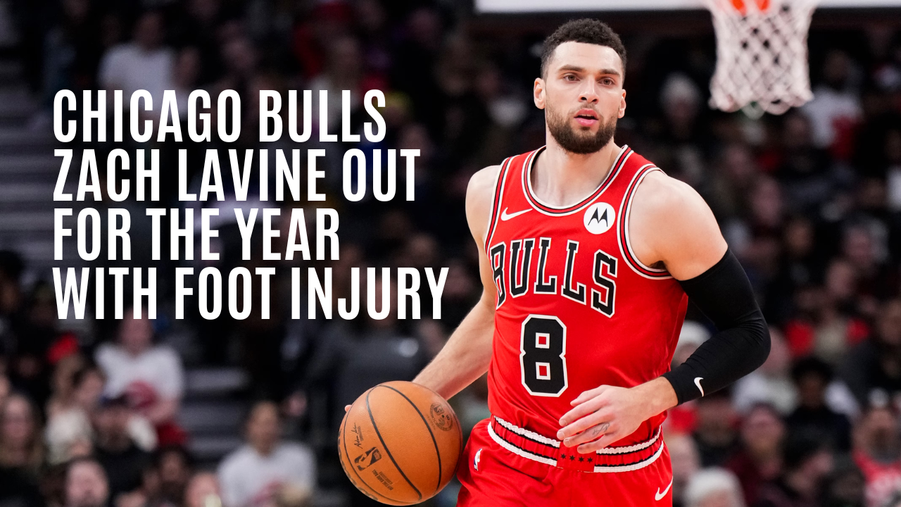 You are currently viewing Chicago Bulls Zach LaVine Out For The Year With Foot Injury Amid NBA