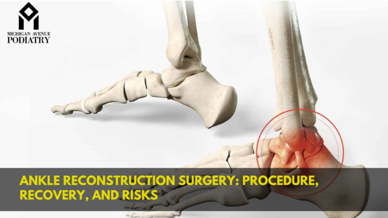 Ankle Reconstruction Surgery: Procedure, Recovery, And Risks