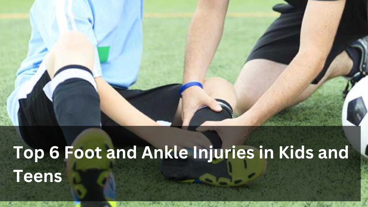 Read more about the article Top 6 Foot and Ankle Injuries in Kids and Teens