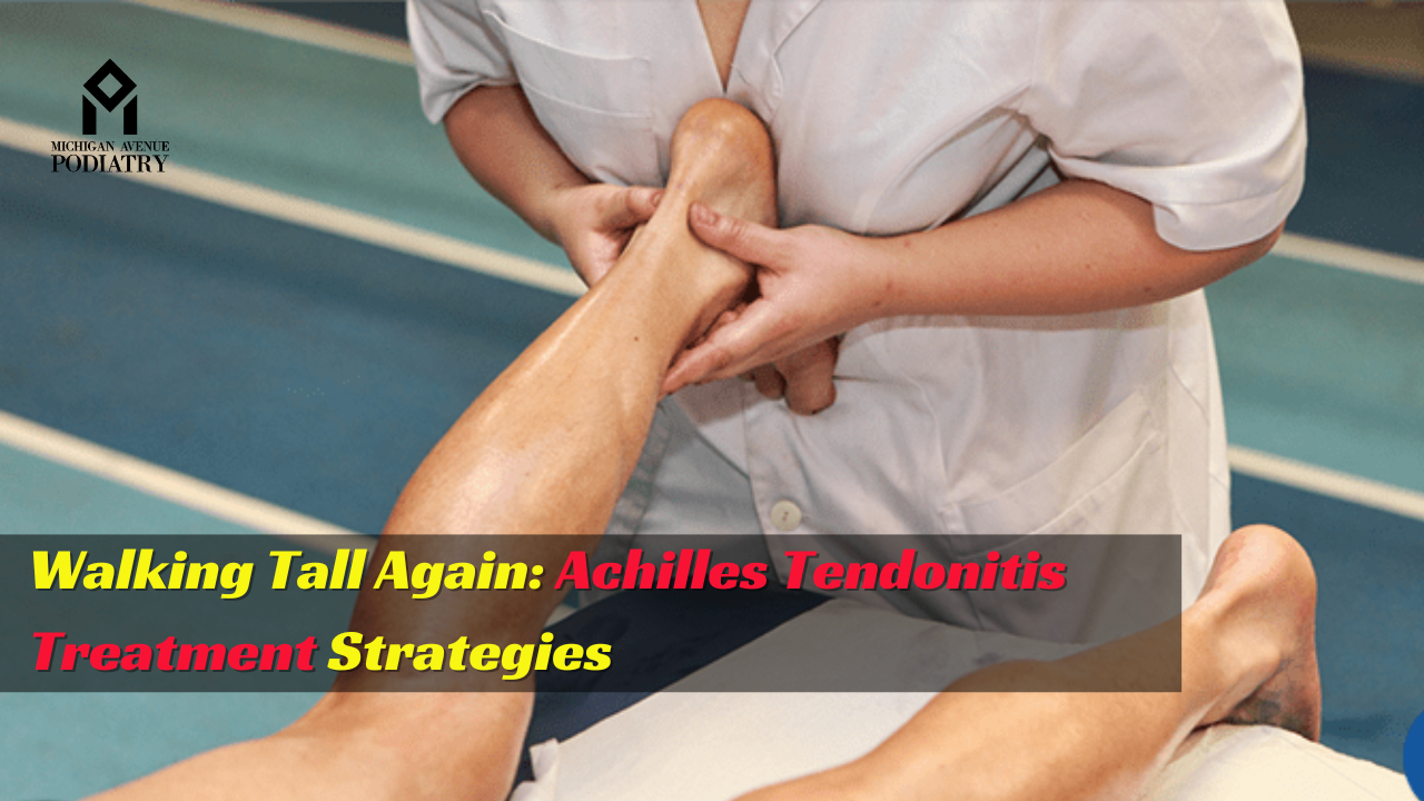 You are currently viewing Walking Tall Again: Achilles Tendonitis Treatment Strategies
