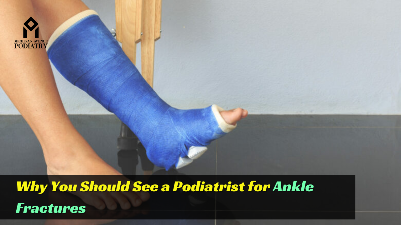 You are currently viewing Why You Should See a Podiatrist for Ankle Fractures