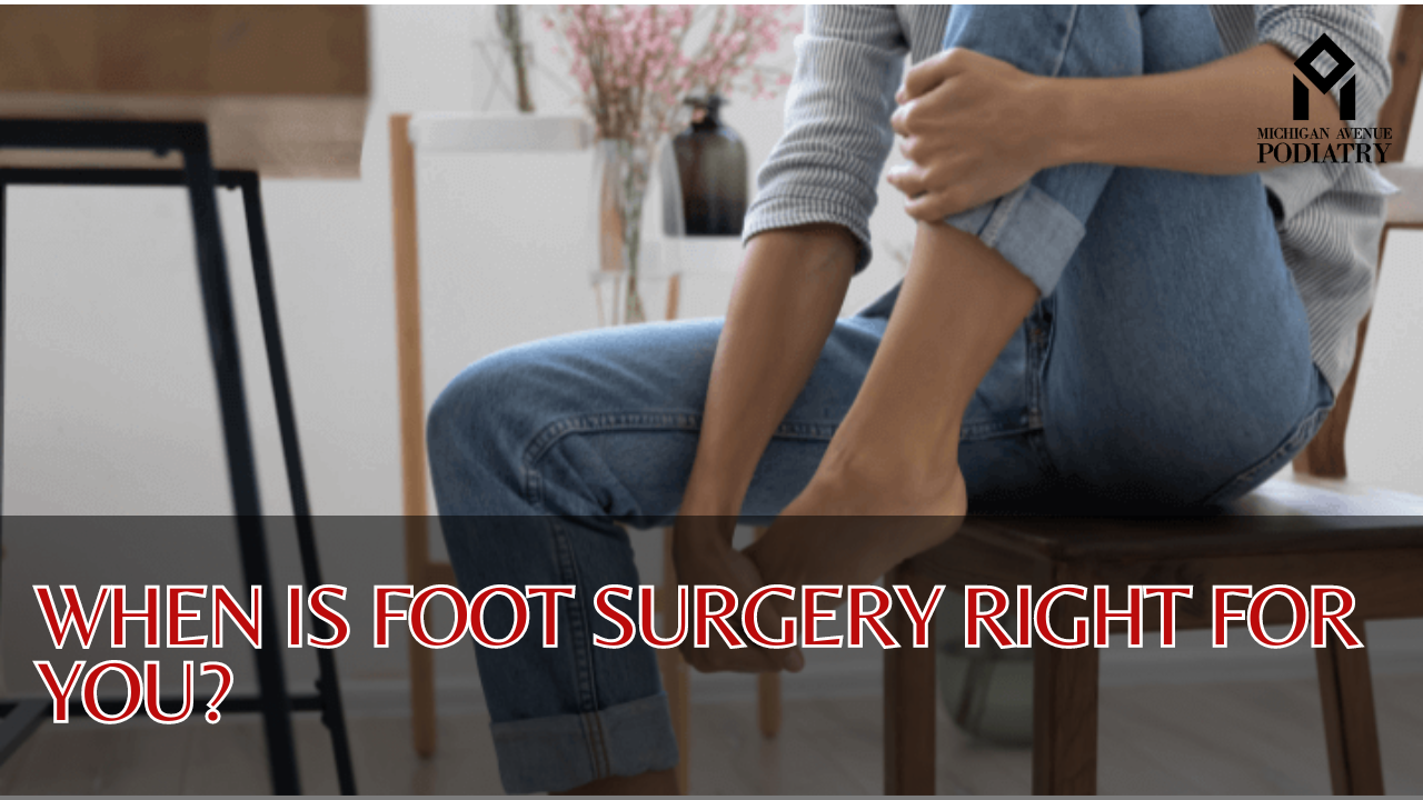 You are currently viewing When is Foot Surgery Right for You?