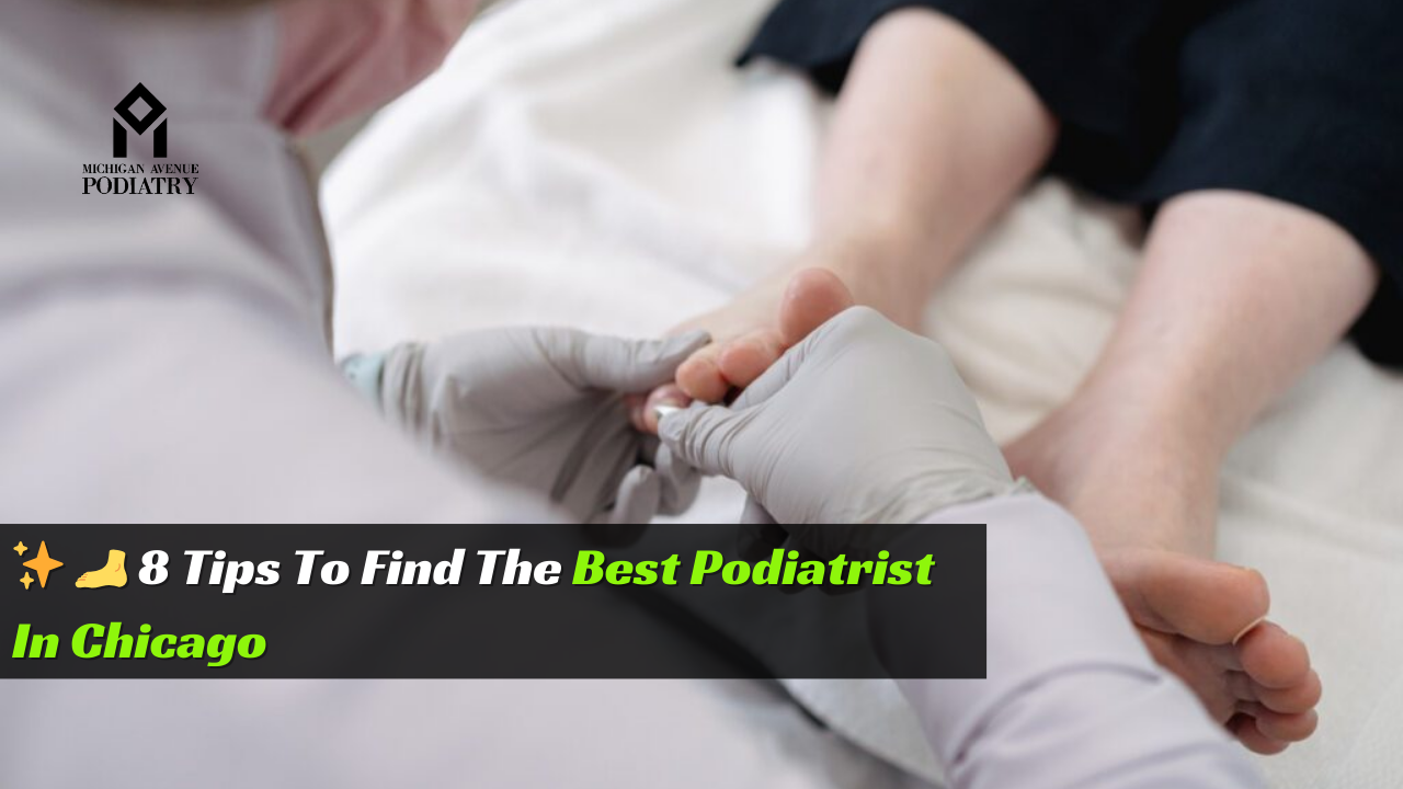 You are currently viewing Tips To Find The Best Podiatrist In Chicago
