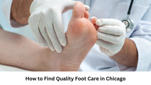 Read more about the article Best Podiatrist Near Me: How to Find Quality Foot Care in Chicago